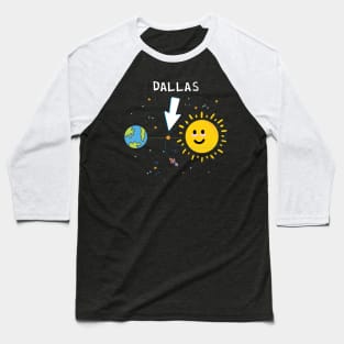 Dallas Texas the Hottest place outside Earth Baseball T-Shirt